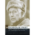 A Dubious Past: Ernst Jünger and the Politics of Literature After Nazism Volume 19