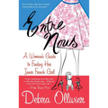 Entre Nous: A Woman's Guide to Finding Her Inner French Girl