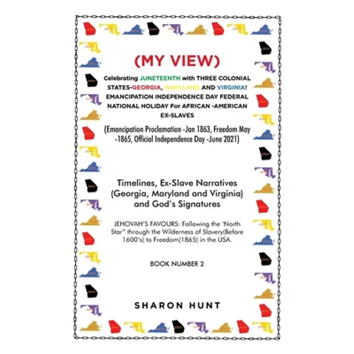 (My View) Celebrating Juneteenth with Three Colonial States-Georgia, Maryland and Virginia! Emancipation Independence Day Federal National Holiday for
