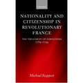 Nationality and Citizenship in Revolutionary France: The Treatment of Foreigners 1789-1799