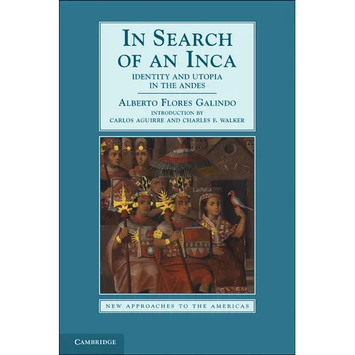 In Search of an Inca: Identity and Utopia in the Andes
