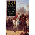 Raj: The Making and Unmaking of British India