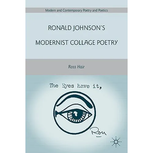 Ronald Johnson's Modernist Collage Poetry