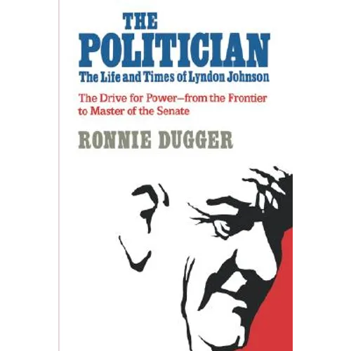 The Politician: The Life and Times of Lyndon Johnson