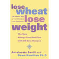 Lose Wheat, Lose Weight: The Healthy Way to Feel Well and Look Fantastic!