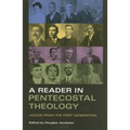 Reader in Pentecostal Theology: Voices from the First Generation