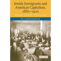 Jewish Immigrants and American Capitalism, 1880-1920