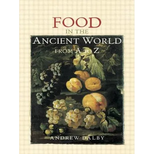 Food in the Ancient World from A to Z
