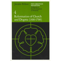 The Christian Tradition: A History of the Development of Doctrine, Volume 4: Reformation of Church and Dogma (1300-1700)