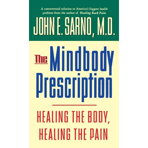 The Mindbody Prescription: Healing the Body, Healing the Pain
