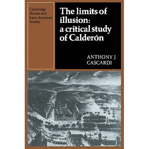 The Limits of Illusion: A Critical Study of Calderon
