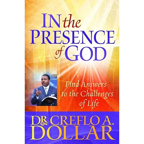 In the Presence of God: Find Answers to the Challenges of Life