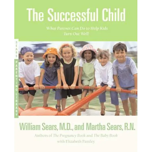 The Successful Child: What Parents Can Do to Help Kids Turn Out Well
