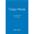 Crazy Horse: The Life Behind the Legend