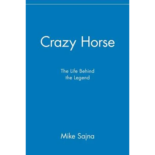 Crazy Horse: The Life Behind the Legend