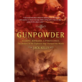 Gunpowder: Alchemy, Bombards, and Pyrotechnics: The History of the Explosive That Changed the World