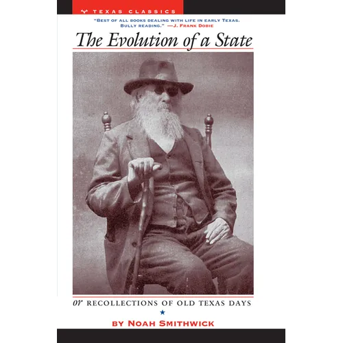 The Evolution of a State, or, Recollections of Old Texas Days