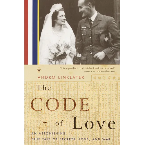 The Code of Love: An Astonishing True Tale of Secrets, Love, and War