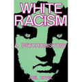 White Racism: A Psychohistory