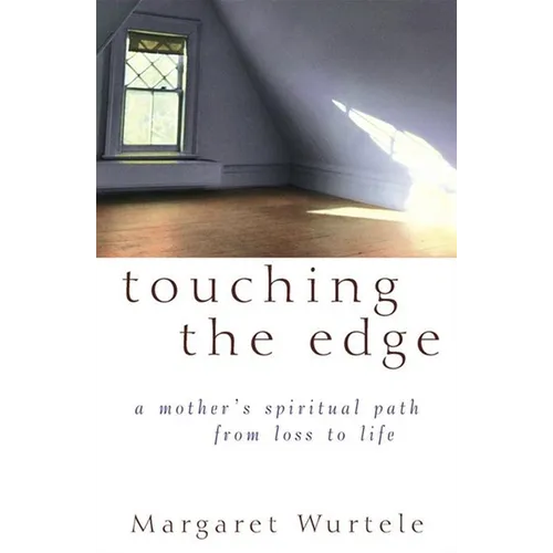 Touching the Edge: A Mother's Spiritual Journey from Loss to Life