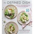 The Defined Dish: Whole30 Endorsed, Healthy and Wholesome Weeknight Recipes