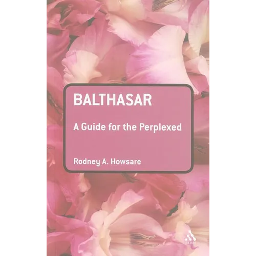 Balthasar: A Guide for the Perplexed