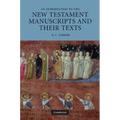 An Introduction to the New Testament Manuscripts and Their Texts