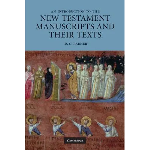 An Introduction to the New Testament Manuscripts and Their Texts