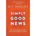 Simply Good News: Why the Gospel Is News and What Makes It Good