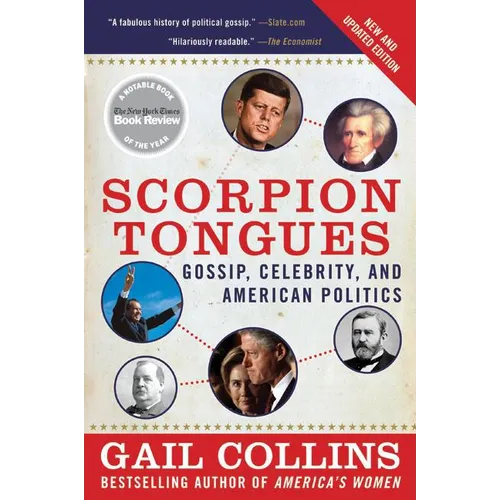 Scorpion Tongues New and Updated Edition: Gossip, Celebrity, and American Politics