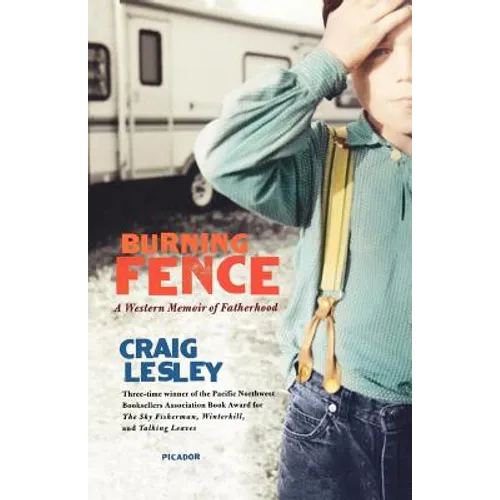 Burning Fence: A Western Memoir of Fatherhood