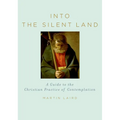 Into the Silent Land: A Guide to the Christian Practice of Contemplation