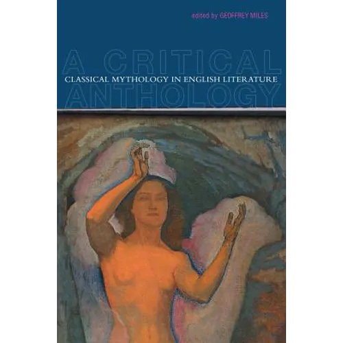Classical Mythology in English Literature: A Critical Anthology