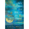 She Calls the Moon by Its Name: Poems