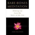 Bare Bones Meditation: Waking Up from the Story of My Life