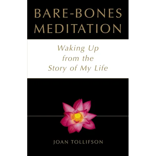 Bare Bones Meditation: Waking Up from the Story of My Life