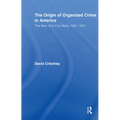 The Origin of Organized Crime in America: The New York City Mafia, 1891-1931