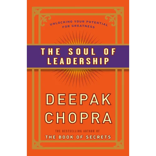 The Soul of Leadership: Unlocking Your Potential for Greatness