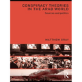 Conspiracy Theories in the Arab World: Sources and Politics