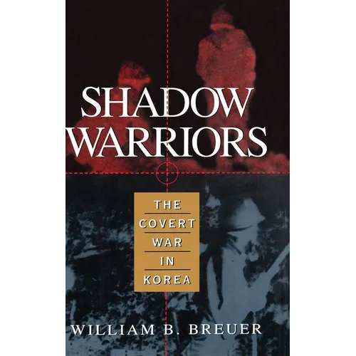 Shadow Warriors: The Covert War in Korea