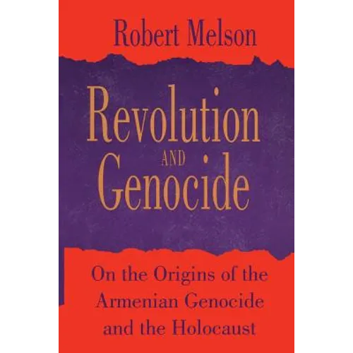 Revolution and Genocide: On the Origins of the Armenian Genocide and the Holocaust