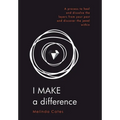 I Make a Difference: A Process to Heal and Dissolve the Layers from Your Past and Discover the Jewel Within
