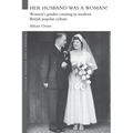 Her Husband was a Woman!: Women's Gender-Crossing in Modern British Popular Culture