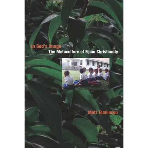 In God's Image: The Metaculture of Fijian Christianity Volume 5