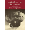 A Guide to the Sacraments