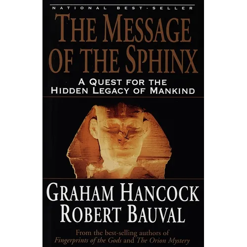 The Message of the Sphinx: A Quest for the Hidden Legacy of Mankind