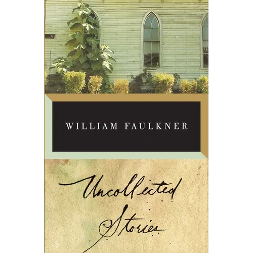 The Uncollected Stories of William Faulkner