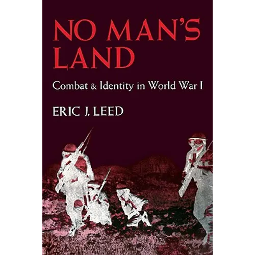 No Man's Land: Combat and Identity in World War 1