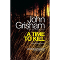 A Time to Kill: A Jake Brigance Novel