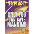 Only You Can Save Mankind